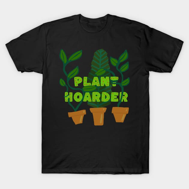 Plant Hoarder T-Shirt by wildjellybeans